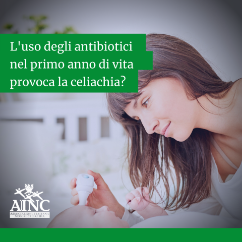 L’uso degli antibiotici nel primo anno di vita provoca la celiachia?