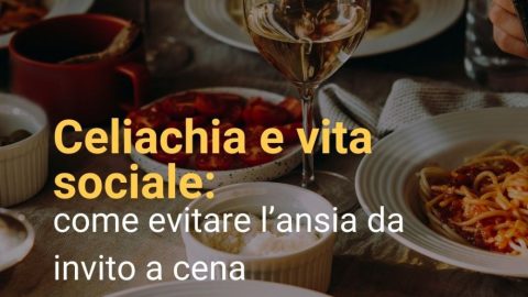 Celiachia e vita sociale: come evitare l’ansia da invito a cena