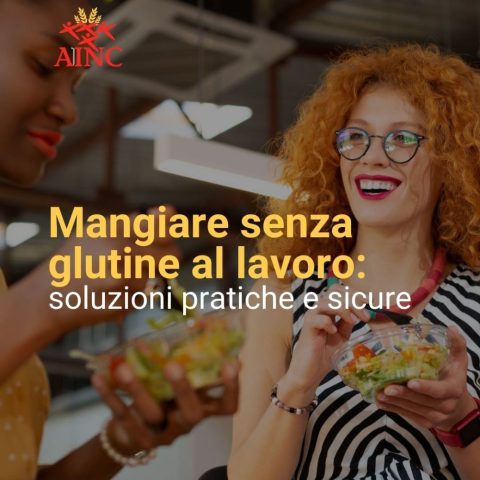 Mangiare senza glutine al lavoro: soluzioni pratiche e sicure