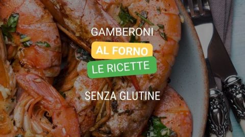 Gamberoni al forno: secondo piatto delle feste senza glutine