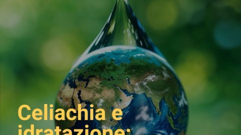 Celiachia e idratazione: perché l’acqua conta più di quanto pensi