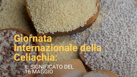 Giornata Internazionale della Celiachia: il significato del 16 maggio