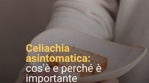 Celiachia asintomatica: cos’è e perché è importante riconoscerla