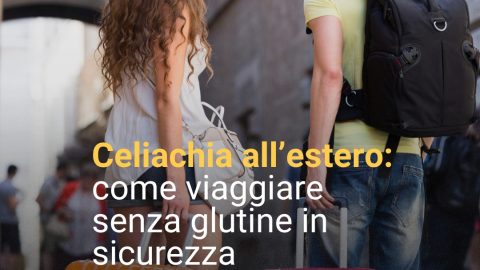 Celiachia all’estero: come viaggiare senza glutine in sicurezza